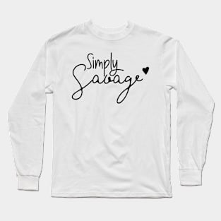 simply savage Long Sleeve T-Shirt